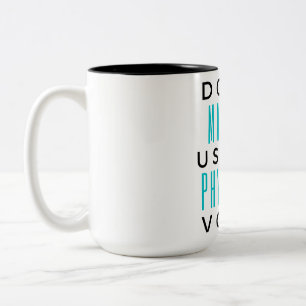 Don't Make Me Use My Physician Voice 2 Two-Tone Coffee Mug