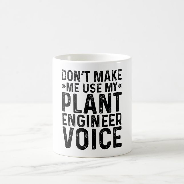 Don't Make Me Use My Plant Engineer Voice Coffee Mug (Center)