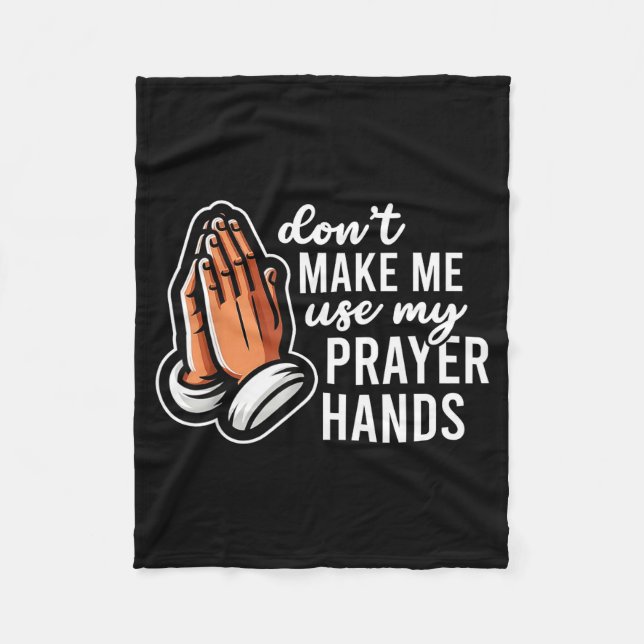 Don't Make Me Use My Prayer Hands Funny Church Pun Fleece Blanket (Front)