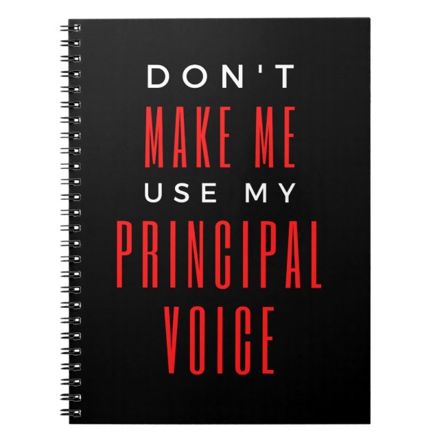 Don't Make Me Use My Principal Voice Notebook (Front)