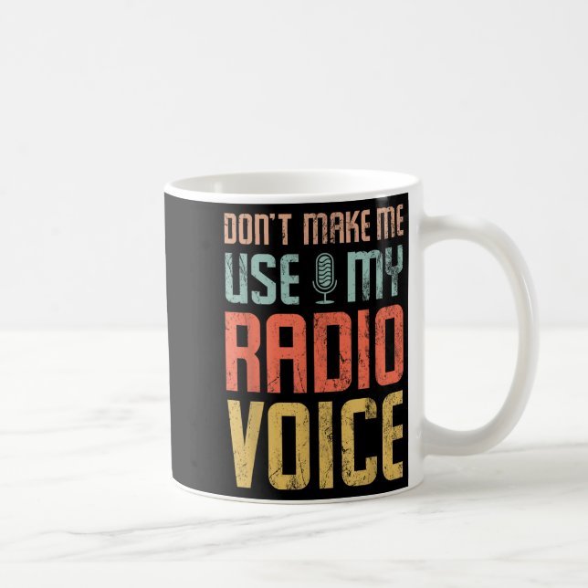 Don't Make Me Use My Radio Voice Funny Quote Retro Coffee Mug (Right)