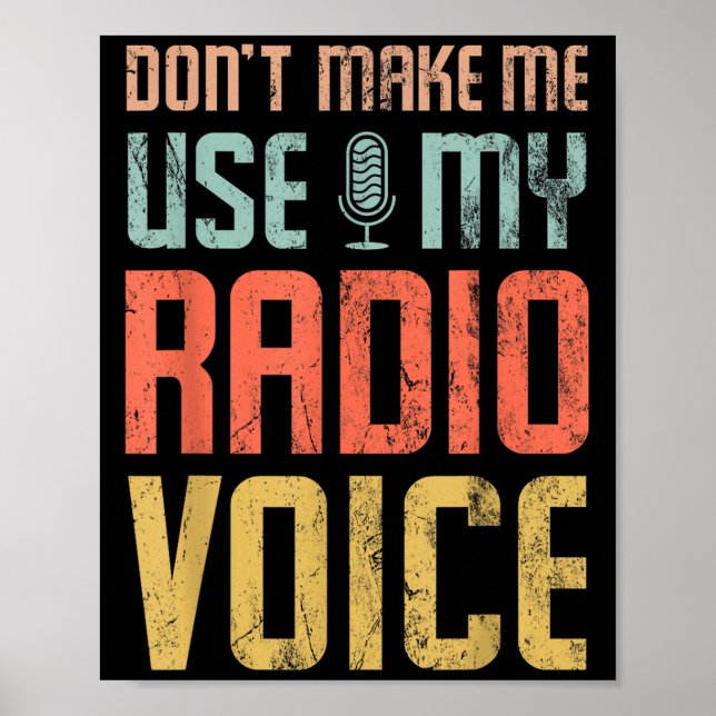 Don't Make Me Use My Radio Voice Funny Quote Retro Poster (Front)