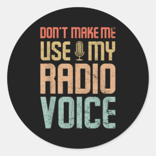 Don't Make Me Use My Radio Voice Funny Vintage Gro Classic Round Sticker