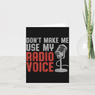 Don't Make Me Use My Radio Voice Ham Radio Operato Card