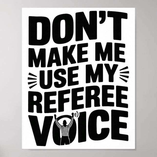 Don't Make Me Use My Referee Voice, Referee Refere Poster (Front)
