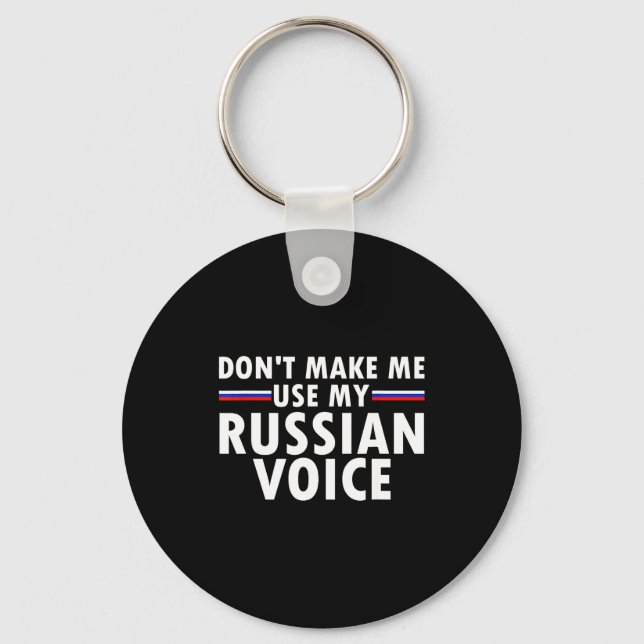 Don't Make Me Use My Russian Voice Funny Russian A Key Ring (Front)