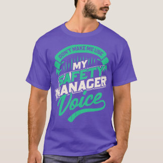 Dont Make Me Use My Safety Manager Voice T-Shirt