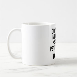 Don't Make Me Use My School Psychologist Voice Coffee Mug