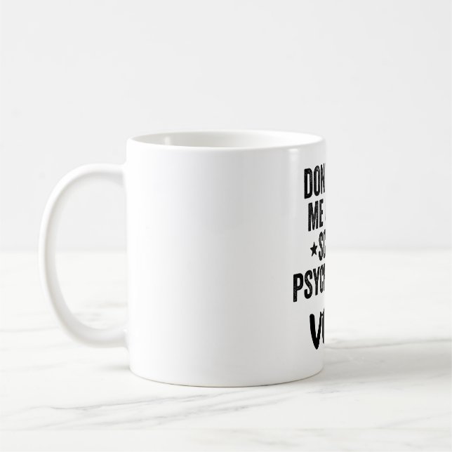 Don't Make Me Use My School Psychologist Voice Coffee Mug (Left)