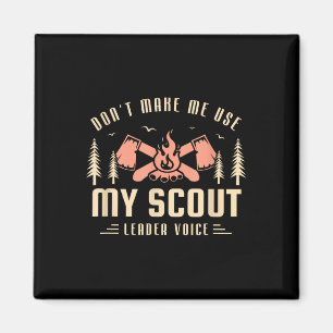 Dont Make Me Use My Scout Leader Voice For A Scout Magnet