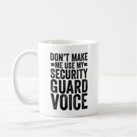 Don't Make Me Use My Security Guard Voice