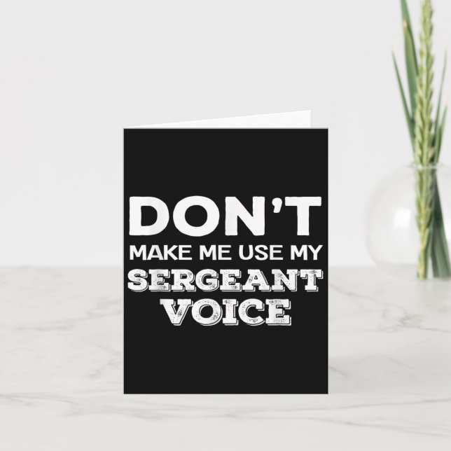 Don't Make Me Use My Sergeant Voice Drill Sergeant Card (Front)