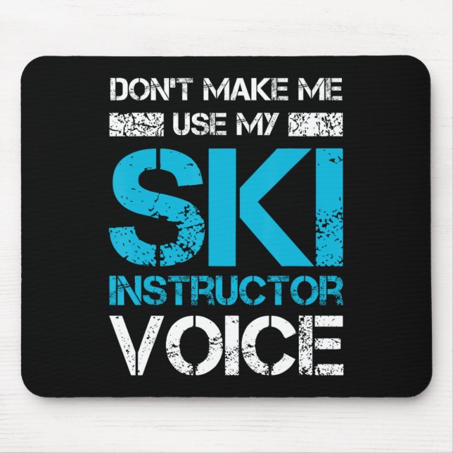 Don't Make Me Use My Ski Instructor Voice Funny Sk Mouse Mat (Front)