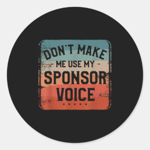Don't Make Me Use My Snsor Voice Humor Quotes  Classic Round Sticker