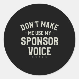 Don't Make Me Use My Snsor Voice Humor Quotes  Classic Round Sticker