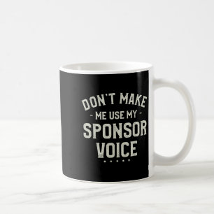 Don't Make Me Use My Snsor Voice Humor Quotes  Coffee Mug