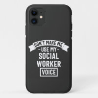 Don't Make Me Use My Social Worker Voice