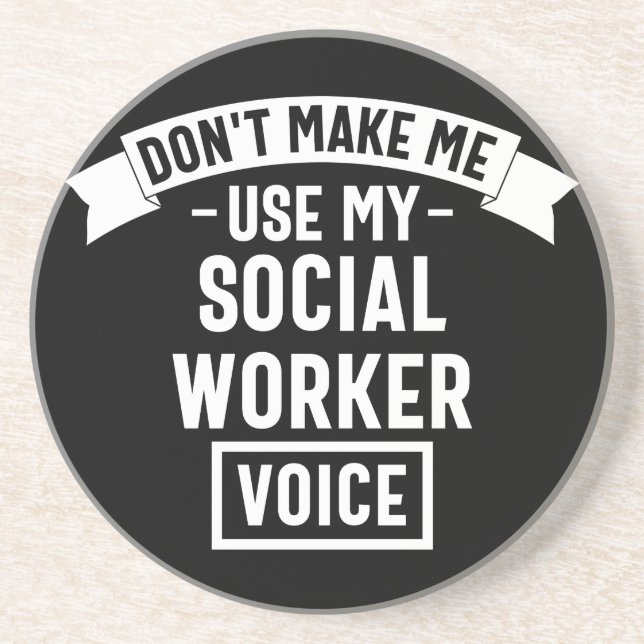 Don't Make Me Use My Social Worker Voice Coaster (Front)