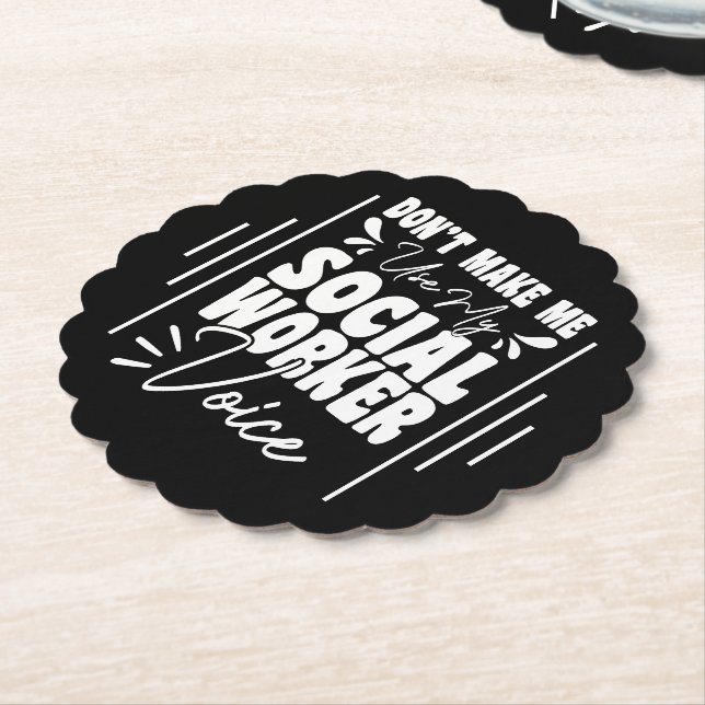 Don't Make Me Use My Social Worker Voice Funny  Paper Coaster (Angled)
