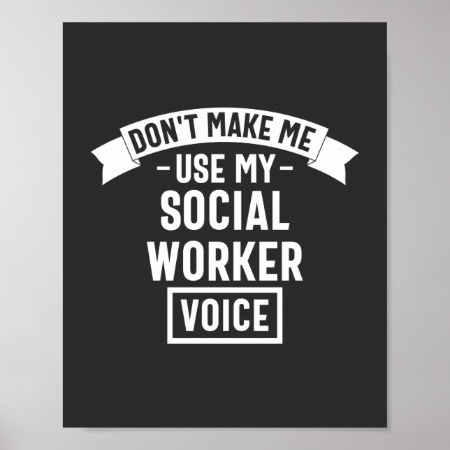Don't Make Me Use My Social Worker Voice Poster (Front)