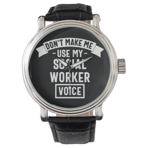 Don't Make Me Use My Social Worker Voice Watch