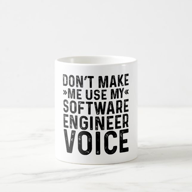 Don't Make Me Use My Software Engineer Voice Coffee Mug (Center)