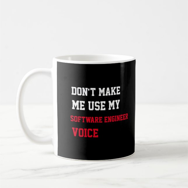Don't Make Me Use My Software Engineer Voice Coffee Mug (Left)