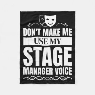 Don't Make Me Use My Stage Manager Voice Stage Man Fleece Blanket