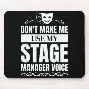 Don't Make Me Use My Stage Manager Voice Stage Man Mouse Mat