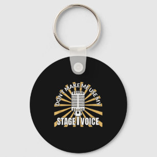 Don't Make Me Use My Stage Voice - Theatre Quotes Key Ring