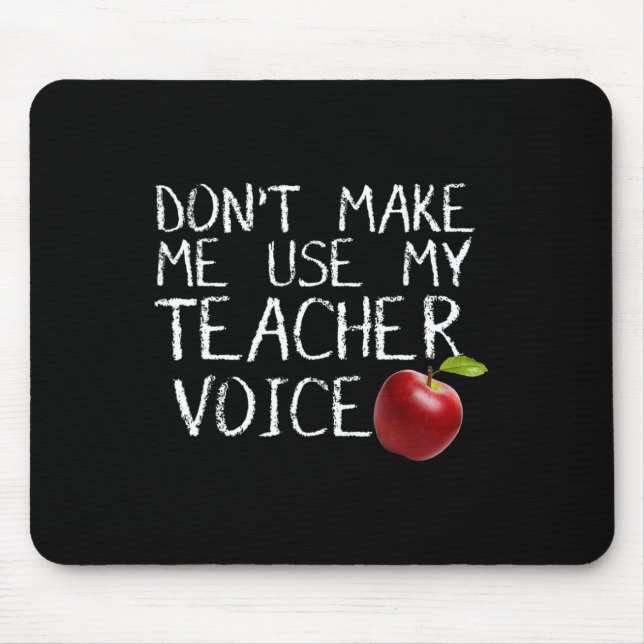 Don't Make Me Use My Teacher Voice Fun  Mouse Mat (Front)