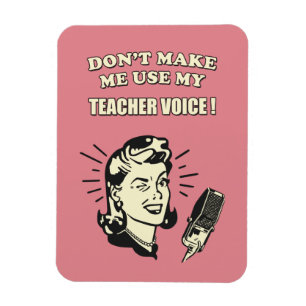 Don't Make Me Use My Teacher Voice Retro Quote Magnet