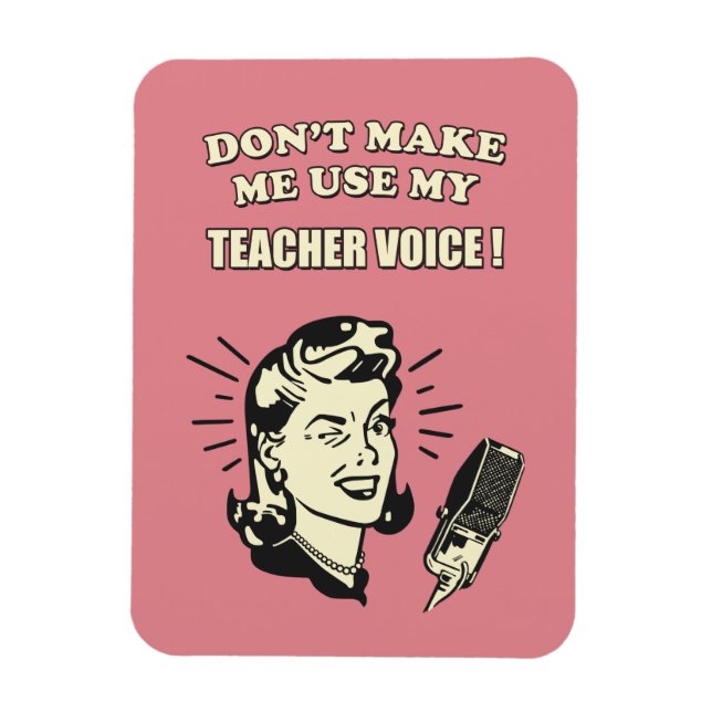 Don't Make Me Use My Teacher Voice Retro Quote Magnet (Vertical)