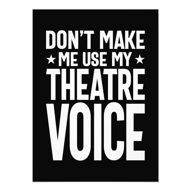 Don't Make Me Use My Theatre Voice - Musical Photo Print (Front)