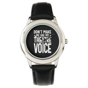 Don't Make Me Use My Theatre Voice - Musical Watch