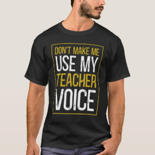 Don't Make Me Use My Theatre Voice Theatre Theater T-Shirt