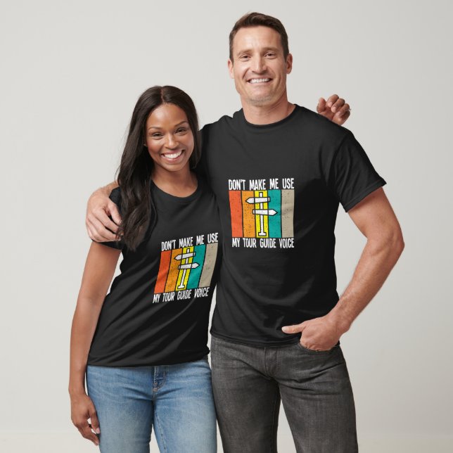 Don't Make Me Use My Tour Guide Voice T-Shirt (Unisex)