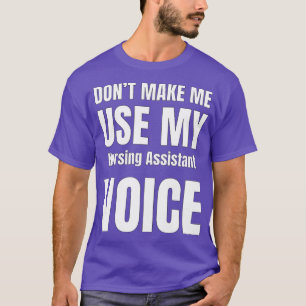 Dont Make Me Use My Voice T-Shirt
