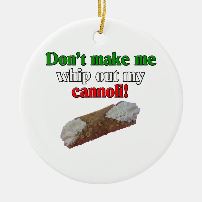 Don't make me whip out my cannoli! ceramic tree decoration (Front)