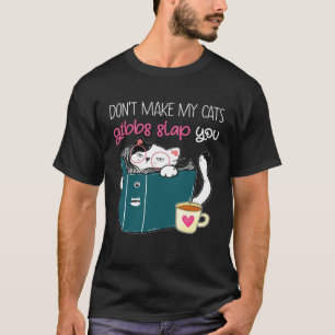 Dont make my cats gibbs slap you T-Shirt