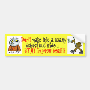 Don't Make this a scary ride bus signage/sticker Bumper Sticker