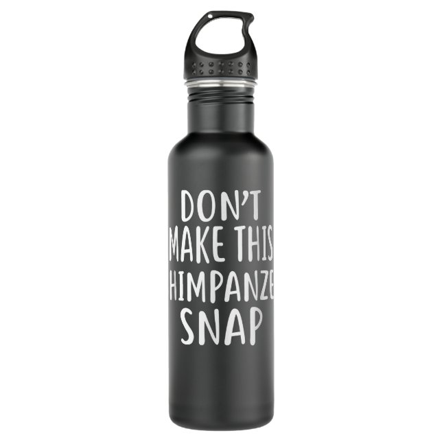 Dont Make This CHIMPANZEE Snap 710 Ml Water Bottle (Front)