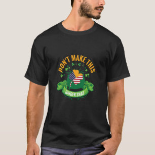 Don't Make This Ginger Snap 2 T-Shirt