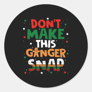 Don't Make This Ginger Snap Long Sleeve Classic Round Sticker