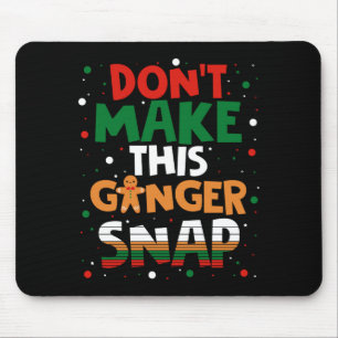Don't Make This Ginger Snap Long Sleeve  Mouse Mat