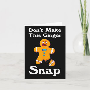Don't Make This Ginger Snap Redhead Gift Christmas Card