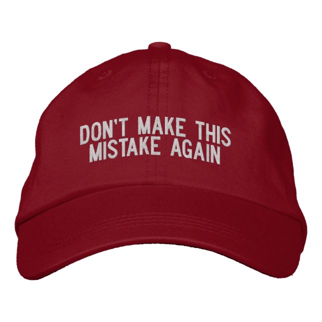 DON'T MAKE THIS MISTAKE AGAIN EMBROIDERED HAT (Front)