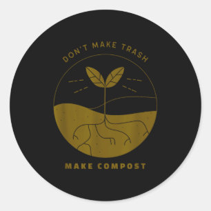 Don't Make Trash Make Comst  Classic Round Sticker
