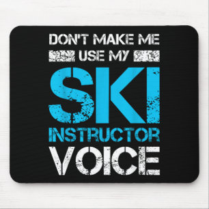 Don't make use ski instructor voice funny skiing mouse mat