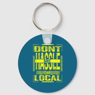 Don't Me Don' Hassle Local Hometown Humor Key Ring